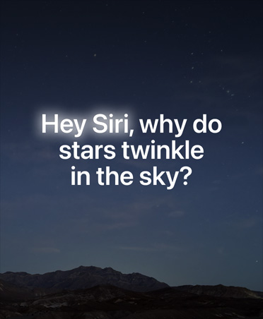 Screen with starry night sky and overlay of text of query to Siri AI, Hey Siri, why do stars twinkle in the sky?